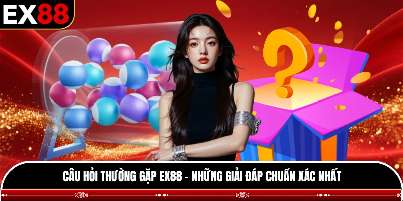 Câu hỏi thường gặp EX88