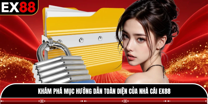 Khám phá mục hướng dẫn toàn diện của nhà cái EX88